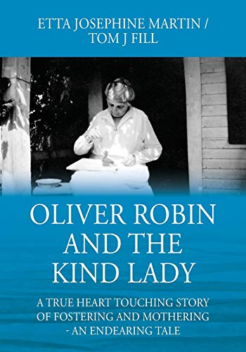 Oliver Robin and the Kind Lady: A True Heart Touching Story of Fostering and Mothering - An Endearing Tale