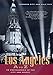 Los Angeles A to Z: An Encyclopedia of the City and County