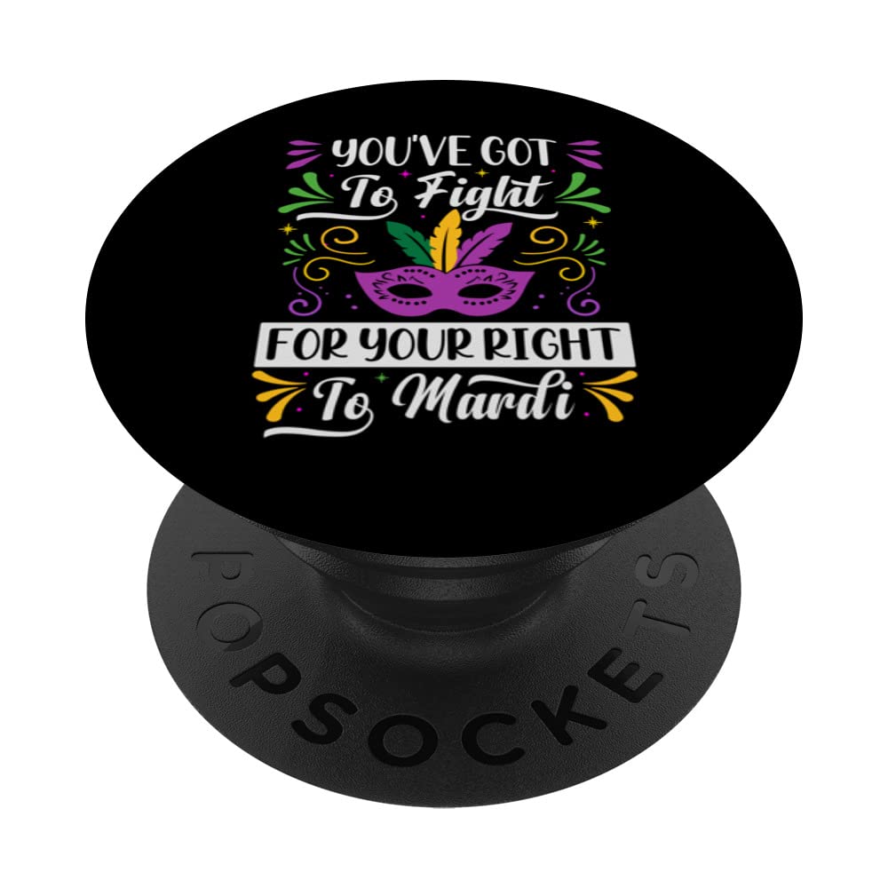 You've Got To Fight For Your Right To Mardi - Parade Party PopSockets Swappable PopGrip, Black