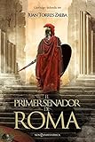 El primer senador de Roma: Carthago delenda est (Novela histórica)