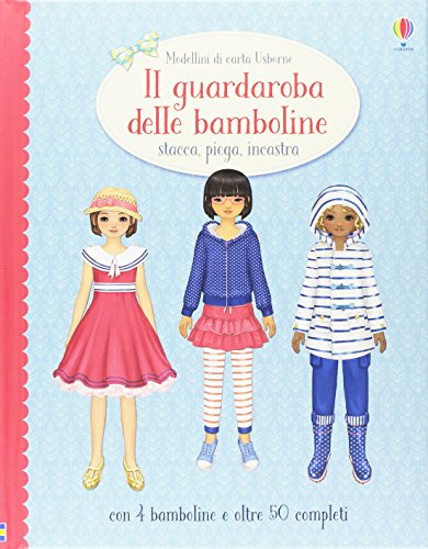 Il guardaroba delle bambole. Stacca, piega, incastra. Modellini di carta. Ediz. illustrata Il guardaroba delle bambole. Stacca, piega, incastra. Modellini di carta. Ediz. illustrata