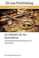 La rebelión de los buscadores: El reconocimiento del otro en la educación 3847385100 Book Cover