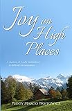 Joy on High Places: A memoir of God's faithfulness in difficult circumstances