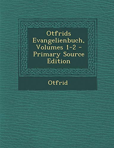 Otfrids Evangelienbuch, Volumes 1-2 (Old High German Edition)