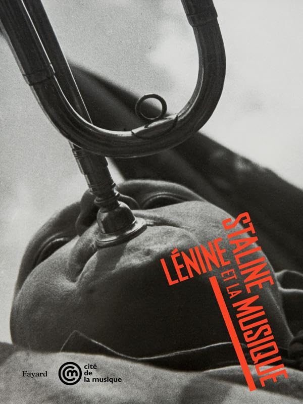 Lénine, Staline et la musique 1917-1953 censure propagande opéra soviétique