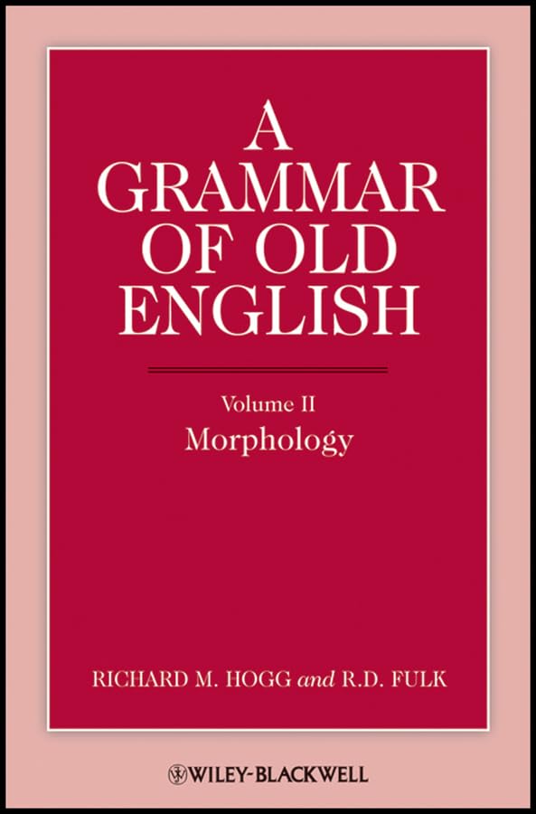 A Grammar of Old English, Volume 2: Morphology