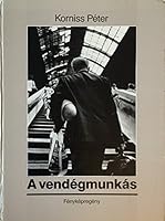 A Vendegmunkas: Fenykepregeny 9632326652 Book Cover
