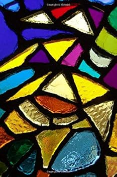 Paperback Stained Glass Journal: Stained Glass Diary (Notebook) to Record Your Thoughts and Dreams (Stained Glass Journals and Planners) Book