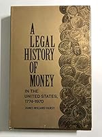 A Legal History of Money in the United States, 1774-1970 (Roscoe Pound Lecture Ser) 0803208243 Book Cover