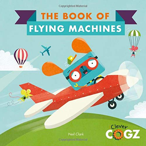 The Book of Flying Machines (Clever Cogz)