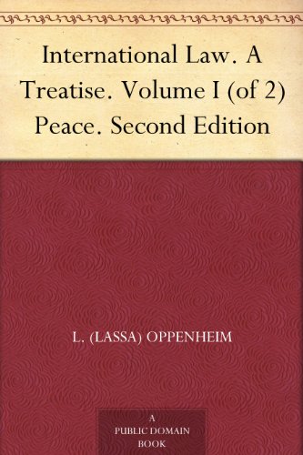 International Law. A Treatise. Volume I (of 2) Peace. Second