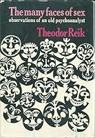 The Many Faces of Sex: Observations of an old psychoanalyst B001SYKS4U Book Cover