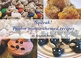  Squeak! Twelve mouse-themed recipes