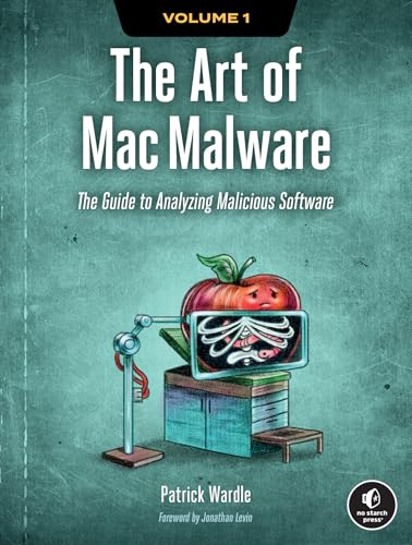The Art of Mac Malware, Volume 1: The Guide to Analyzing Malicious Software (English Edition)