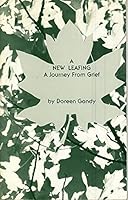 A New Leafing: A Journey from Grief : New and Selected Poems 0961452900 Book Cover