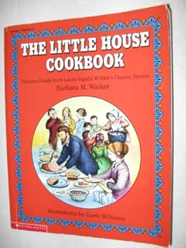 The Little House Cookbook: Frontier Foods from Laura Ingalls Wilder's Classic Stories