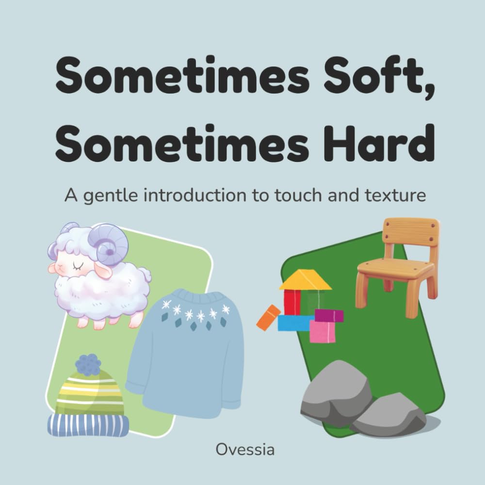 Sometimes Soft, Sometimes Hard: A gentle introduction to touch and texture (The Sometimes Series)