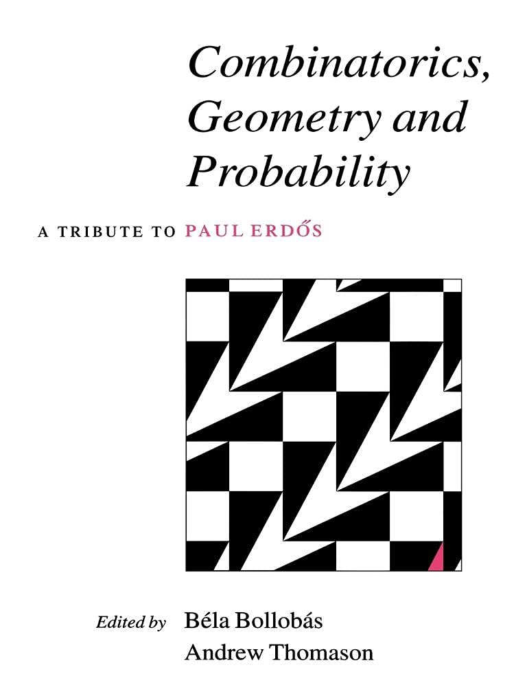 Combinatorics, Geometry Probability: A Tribute to Paul Erd¿s