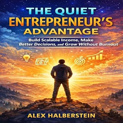 The Quiet Entrepreneur&rsquo;s Advantage
