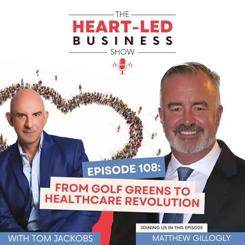 Page de couverture de From Golf Greens to Healthcare Revolution with Matthew Gillogly
