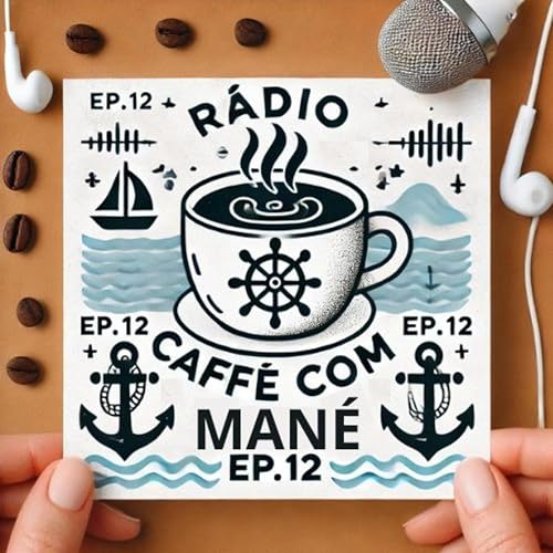 『Rádio Caffè Com Mané E As Notícias Do Setor Náutico - Episódio 12』のカバーアート