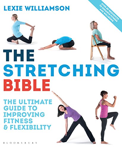 The Stretching Bible: The Ultimate Guide to Improving Fitness and