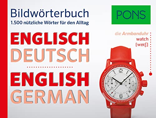 PONS Bildwörterbuch Englisch: Die wichtigsten Begriffe und Redewendungen in topaktuellen Bildern für den Alltag: 1.500 nützliche Wörter für den Alltag