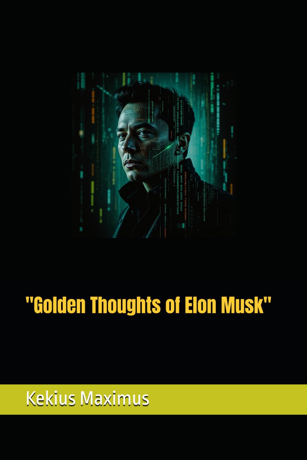 Golden Thoughts of Elon Musk