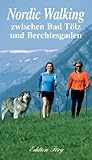  Nordic Walking zwischen Bad Tölz und Berchtesgaden
