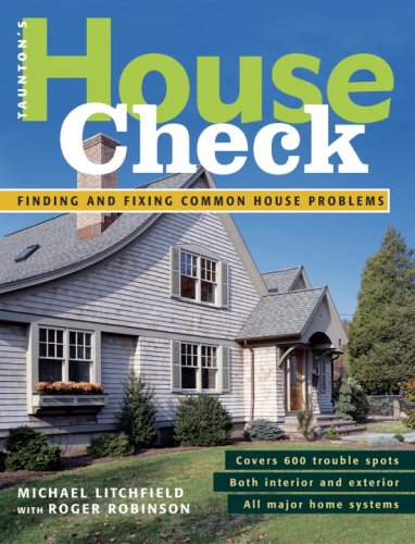 [House Check: Finding and Fixing Common House Problems] [By: Litchfield, Michael] [April, 2003]