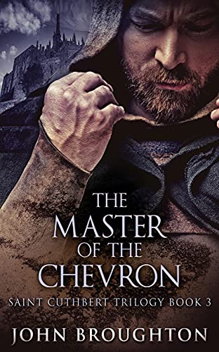 The Master Of The Chevron (Saint Cuthbert Trilogy)