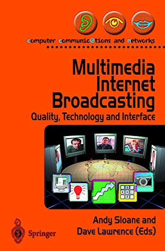 Multimedia Internet Broadcasting: Quality, Technology and Interface (Computer Communications and Networks) view 2