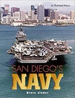 San Diego's Navy: An Illustrated History 1557505314 Book Cover