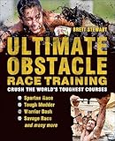 Ultimate Obstacle Race Training: Crush the World's Toughest Courses