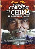 Viaje al corazon de China, en el vientre del dragon/ A Journey to The Heart of China, in the Belly of the Dragon (El Viajero Intrepido/ the Intrepid Traveler) (Spanish Edition) 8497634500 Book Cover