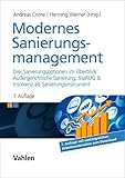 Modernes Sanierungsmanagement: Drei Sanierungsoptionen im Überblick: Außergerichtliche Sanierung, StaRUG und Insolvenz als Sanierungsinstrument (Management Competence)