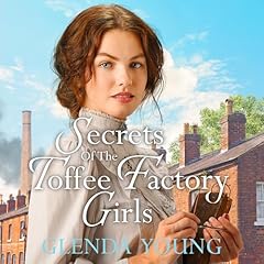 Secrets of the Toffee Factory Girls Audiobook By Glenda Young cover art