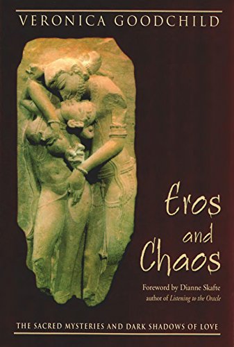Eros and Chaos: The Sacred Mysteries and Dark Shadows of Love (English Edition)
