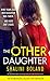 The Other Daughter: An addictive psychological thriller with a jaw-dropping twist