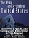 The Weird and Mysterious United States: Mysteries, Legends, and Unexplained Phenomena across America