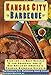 Produktbild Kansas City Barbeque: Over 125 of the Recipes for Charcoal and Gas Grills By America's Premier Experts: From the Kansas City Barbeque Inner Circle