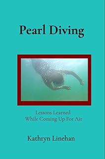 Pearl Diving: Lessons Learned While Coming Up For Air