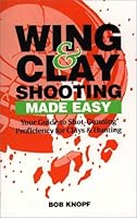 Wing & Clay Shooting Made Easy 0967134609 Book Cover