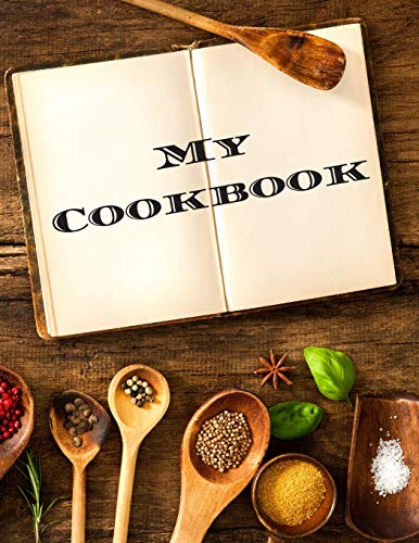 My Cookbook: An easy way to create your very own recipe cookbook with your favorite or created recipes an 8.5"x11" 125 writable pages, includes an ... chefs & cooks, relatives & your friends!