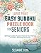 Large Print Easy Sudoku Puzzle Book for Seniors: 200 Easy Sudoku Puzzle to Improve Your Memory & Prevent Neurological Disorder