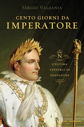 Sergio Valzania – Cento giorni da imperatore (2015)