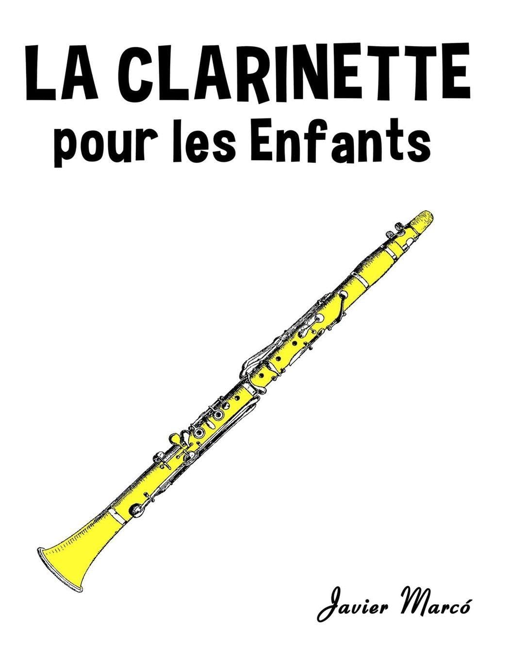 La Clarinette pour les enfants: Chants de Noël, Musique Classique, Comptines, Chansons Folklorique et Traditionnelle! (Partitions Musicales Pour Les Enfants)