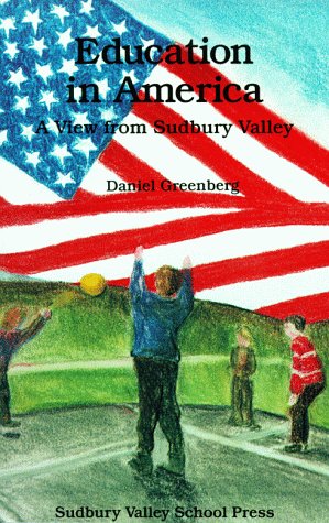 Education in America: A View from Sudbury Valley 1888947071 Book Cover