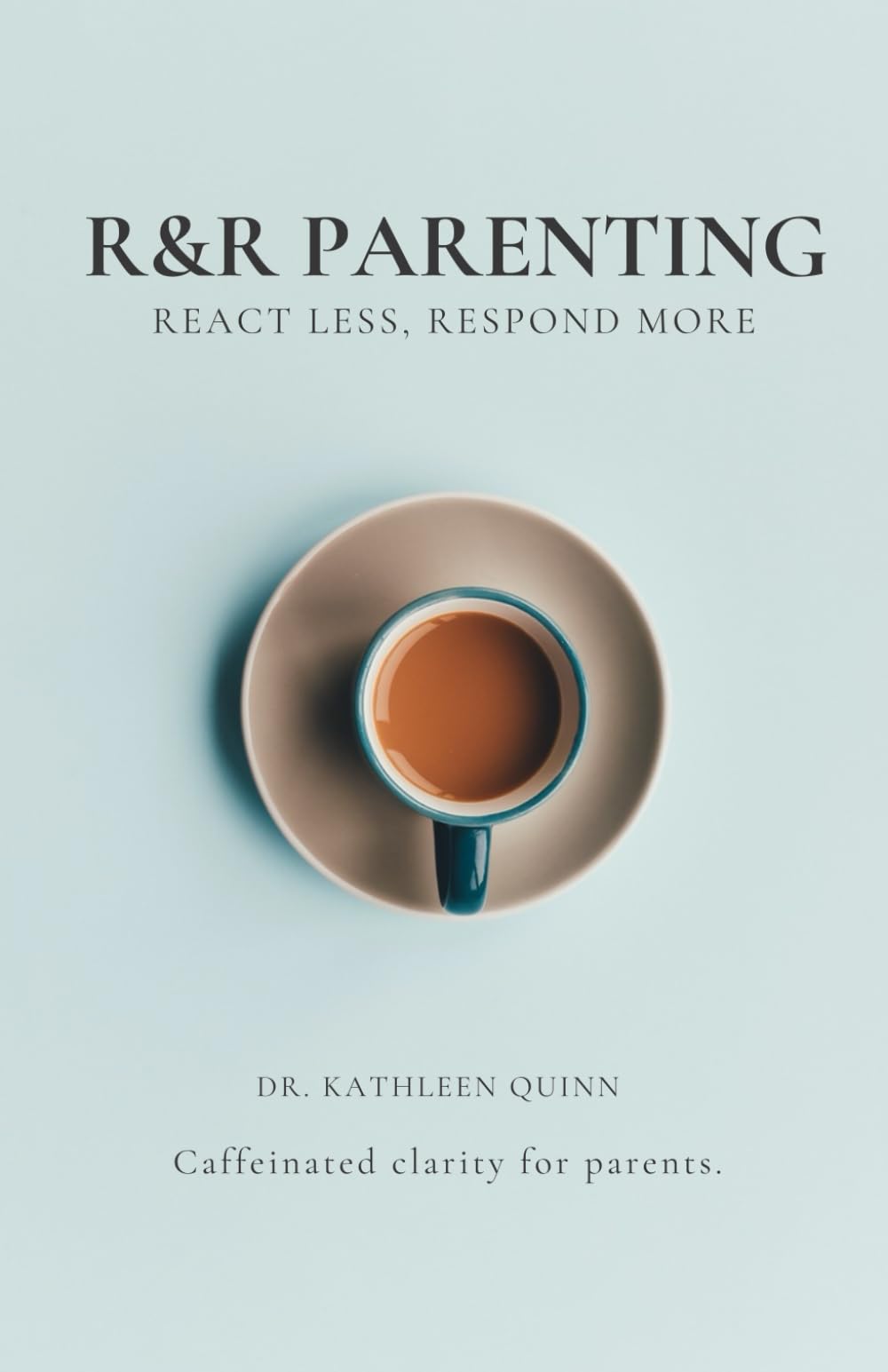 R&R Parenting: React Less, Respond More