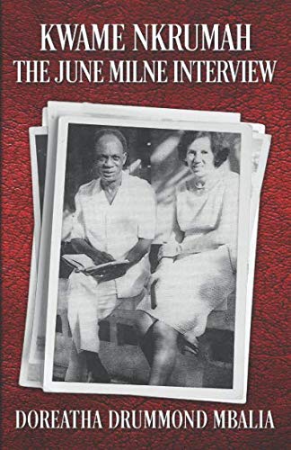 Kwame Nkrumah: The June Milne Interview